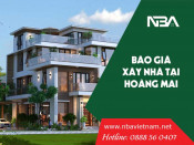 Xây nhà 2021 - Báo giá xây nhà trọn gói tại quận Hoàng Mai Hà Nội