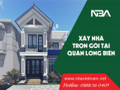 Xây nhà 2021 - Xây nhà trọn gói tại quận Long Biên | Uy tín - Giá rẻ